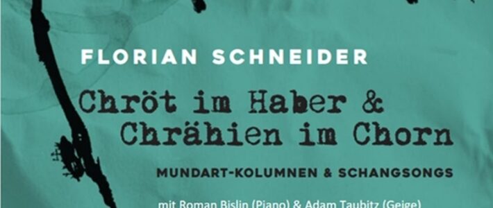 Mundartgastspiel – Florian Schneider „Chröt im Haber & Chrähien im Chorn“